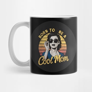 Born To Be A Cool Mom Mug